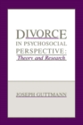 Divorce in Psychosocial Perspective : Theory and Research - eBook