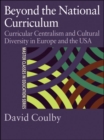 Beyond the National Curriculum : Curricular Centralism and Cultural Diversity in Europe and the USA - eBook