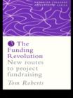 The Funding Revolution : New Routes to Project Fundraising - eBook