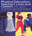 Physical Education: Teachers' Lives And Careers : PE, Sport And Educational Status - eBook