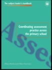 Coordinating Assessment Practice Across the Primary School - eBook