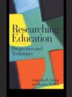 Researching Education : Perspectives and Techniques - eBook