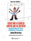 Give Me A Child Until He Is 7 : Brain Studies And Early Childhood Education - eBook