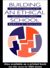 Building An Ethical School : A Practical Response To The Moral Crisis In Schools - eBook
