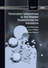 Particulate Interactions in Dry Powder Formulation for Inhalation - eBook