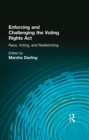 Enforcing and Challenging the Voting Rights Act : Race, Voting, and Redistricting - eBook