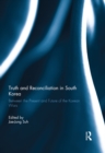 Truth and Reconciliation in South Korea : Between the Present and Future of the Korean Wars - eBook