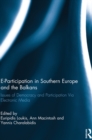 E-Participation in Southern Europe and the Balkans : Issues of Democracy and Participation Via Electronic Media - eBook