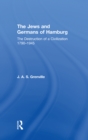 The Jews and Germans of Hamburg : The Destruction of a Civilization 1790-1945 - eBook