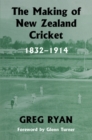 The Making of New Zealand Cricket : 1832-1914 - eBook