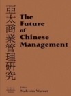 The Future of Chinese Management : Studies in Asia Pacific Business - eBook