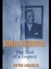Bosnia-Herzegovina : The End of a Legacy - eBook