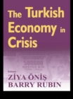 The Turkish Economy in Crisis : Critical Perspectives on the 2000-1 Crises - eBook
