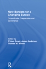 New Borders for a Changing Europe : Cross-Border Cooperation and Governance - eBook