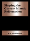 Shaping the Current Islamic Reformation - eBook