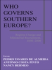 Who Governs Southern Europe? : Regime Change and Ministerial Recruitment, 1850-2000 - eBook