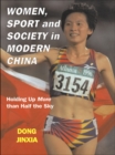 Women, Sport and Society in Modern China : Holding up More than Half the Sky - eBook