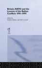 Britain, NATO and the Lessons of the Balkan Conflicts, 1991 -1999 - eBook