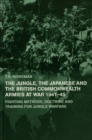 The Jungle, Japanese and the British Commonwealth Armies at War, 1941-45 : Fighting Methods, Doctrine and Training for Jungle Warfare - eBook
