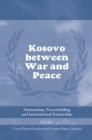 Kosovo between War and Peace : Nationalism, Peacebuilding and International Trusteeship - eBook