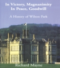 In Victory, Magnanimity, in Peace, Goodwill : A History of Wilton Park - eBook