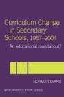 Curriculum Change in Secondary Schools, 1957-2004 : A curriculum roundabout? - eBook