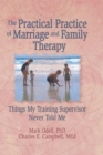 The Practical Practice of Marriage and Family Therapy : Things My Training Supervisor Never Told Me - eBook