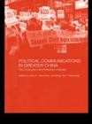 Political Communications in Greater China : The Construction and Reflection of Identity - eBook