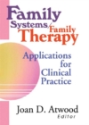 Family Systems/Family Therapy : Applications for Clinical Practice - eBook