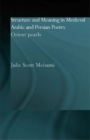 Structure and Meaning in Medieval Arabic and Persian Lyric Poetry : Orient Pearls - eBook