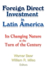 Foreign Direct Investment in Latin America : Its Changing Nature at the Turn of the Century - eBook