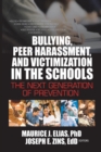 Bullying, Peer Harassment, and Victimization in the Schools : The Next Generation of Prevention - eBook