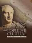 Cicero, Classicism, and Popular Culture - eBook