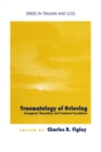 Traumatology of grieving : Conceptual, theoretical, and treatment foundations - eBook