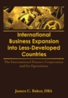 International Business Expansion Into Less-Developed Countries : The International Finance Corporation and Its Operations - eBook