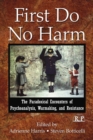 First Do No Harm : The Paradoxical Encounters of Psychoanalysis, Warmaking, and Resistance - eBook