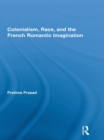 Colonialism, Race, and the French Romantic Imagination - eBook