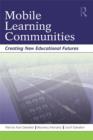 Mobile Learning Communities : Creating New Educational Futures - eBook