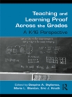Teaching and Learning Proof Across the Grades : A K-16 Perspective - eBook
