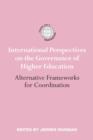 International Perspectives on the Governance of Higher Education : Alternative Frameworks for Coordination - eBook