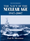 The Navy of the Nuclear Age, 1947-2007 - eBook