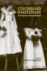 Colorblind Shakespeare : New Perspectives on Race and Performance - eBook