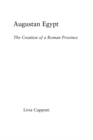 Augustan Egypt : The Creation of a Roman Province - eBook