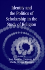 Identity and the Politics of Scholarship in the Study of Religion - eBook
