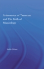 Aristoxenus of Tarentum and the Birth of Musicology - eBook
