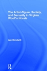 The Artist-Figure, Society, and Sexuality in Virginia Woolf's Novels - eBook
