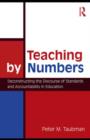 Teaching By Numbers : Deconstructing the Discourse of Standards and Accountability in Education - eBook