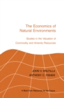 The Economics of Natural Environments : Studies in the Valuation of Commodity and Amenity Resources, revised edition - eBook