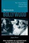 Beyond Bollywood : The Cultural Politics of South Asian Diasporic Film - eBook