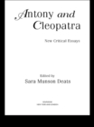 Antony and Cleopatra : New Critical Essays - eBook